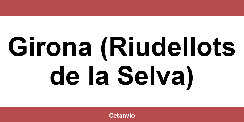 Llama al centro de CTT Express de Girona (Riudellots de la Selva) por teléfono